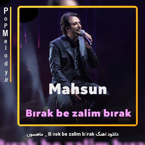 دانلود آهنگ ماهسون Bırak be zalim bırak